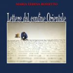 Maria Teresa Rossitto - Lettere dal confine orientale
